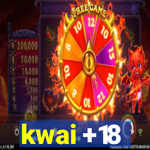 kwai +18